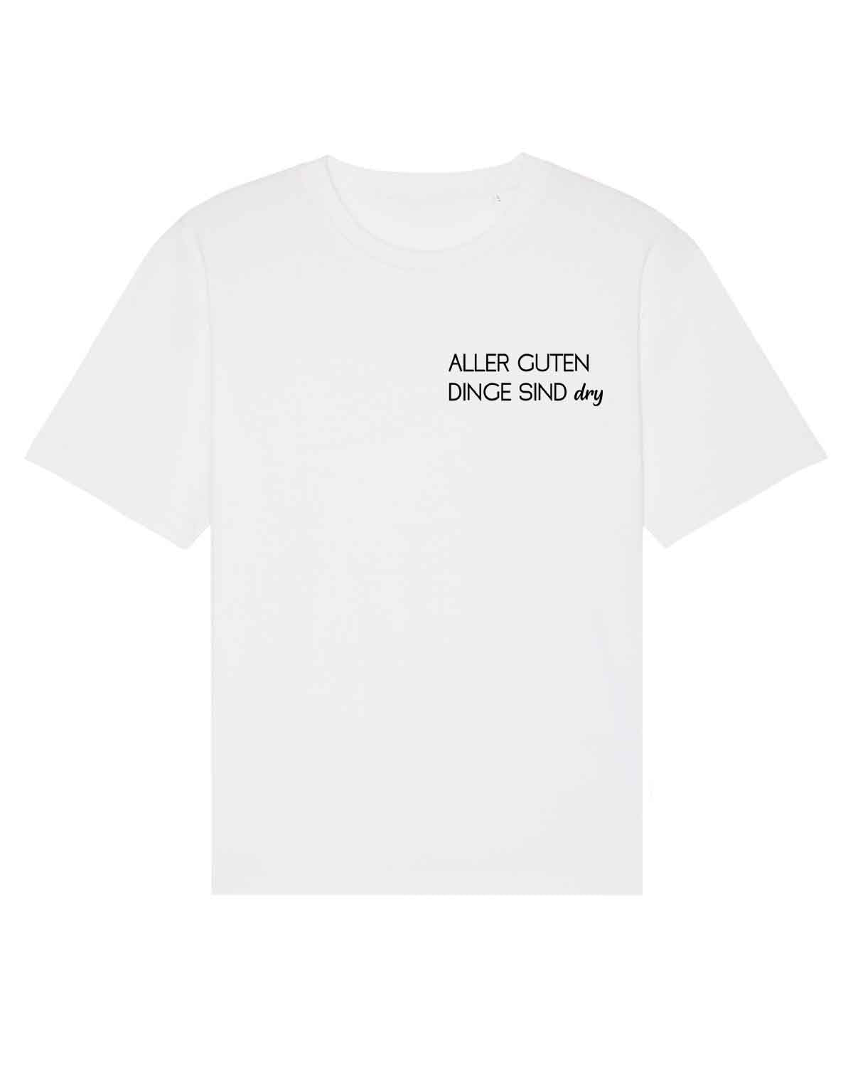 Aller guten Dinge sind dry- Oversize Unisex Shirt
