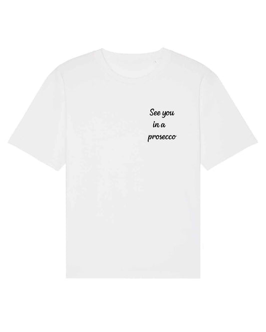 See you in a prosecco- Oversize Unisex Shirt